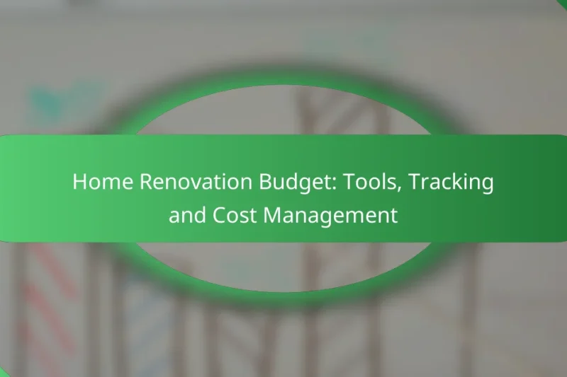 Home Renovation Budget: Tools, Tracking and Cost Management