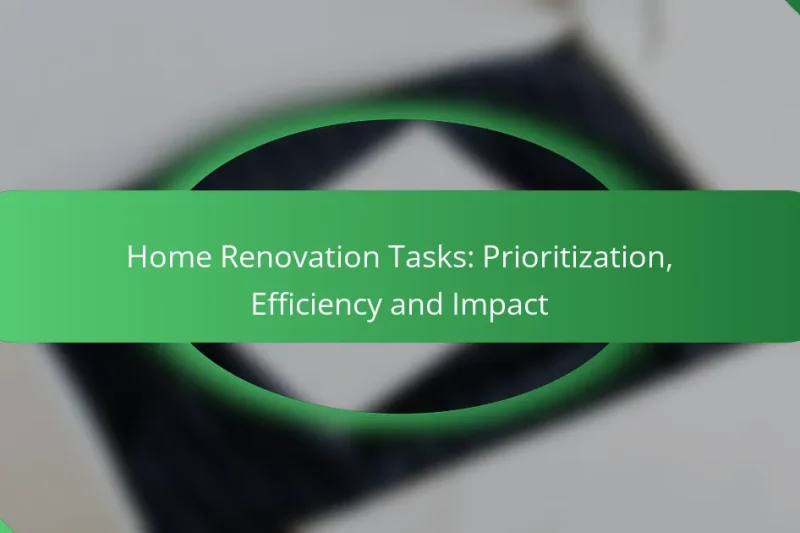 Home Renovation Tasks: Prioritization, Efficiency and Impact