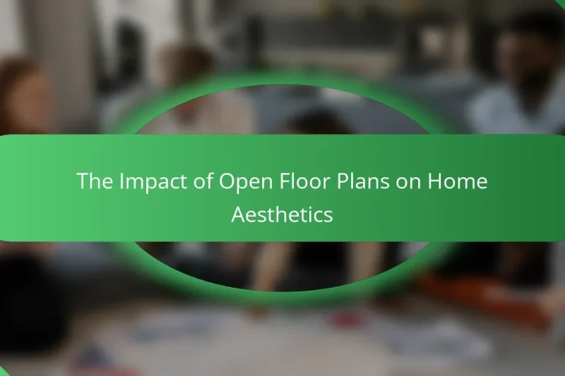 The Impact of Open Floor Plans on Home Aesthetics