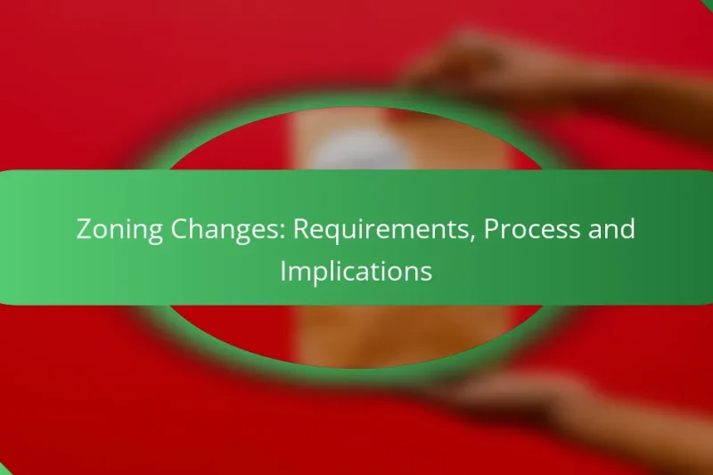 Zoning Changes: Requirements, Process and Implications