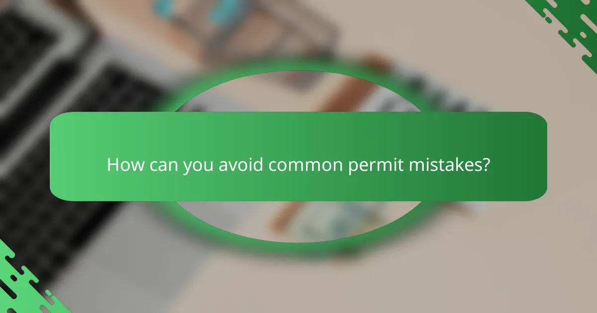 How can you avoid common permit mistakes?