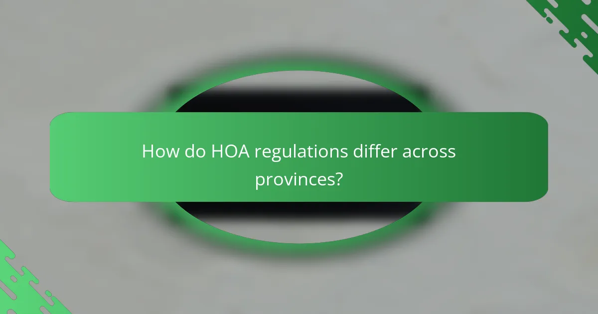 How do HOA regulations differ across provinces?