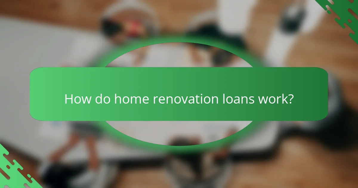 How do home renovation loans work?