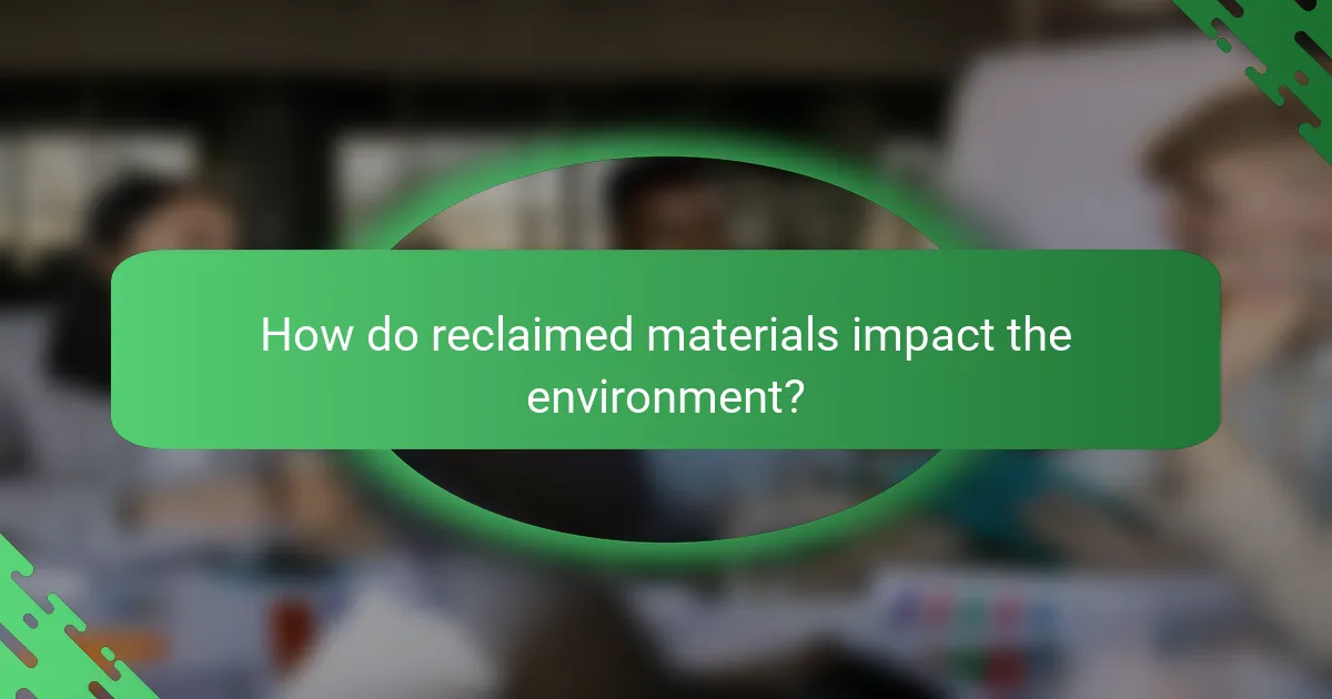 How do reclaimed materials impact the environment?