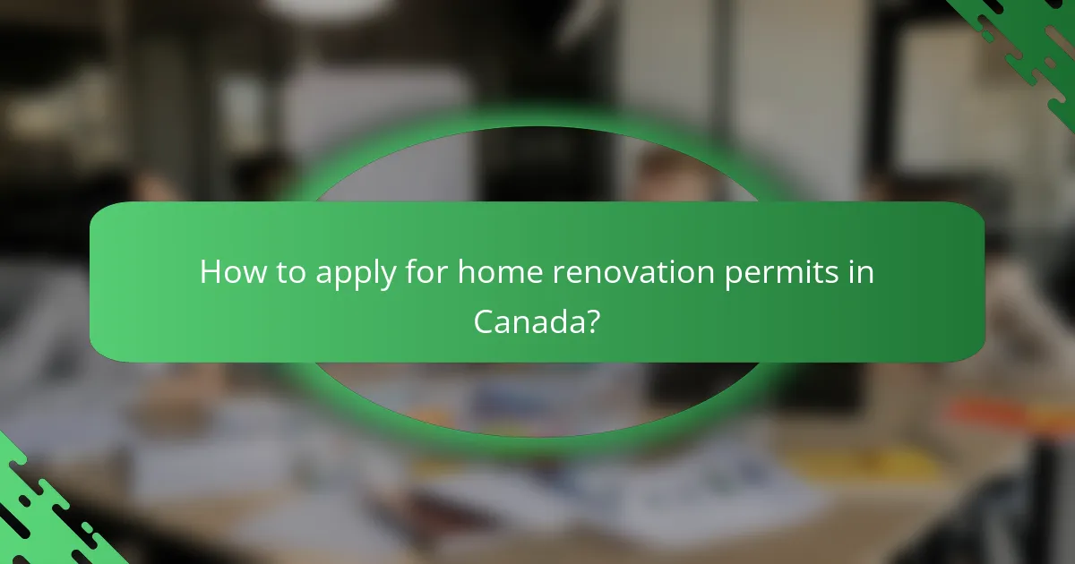 How to apply for home renovation permits in Canada?