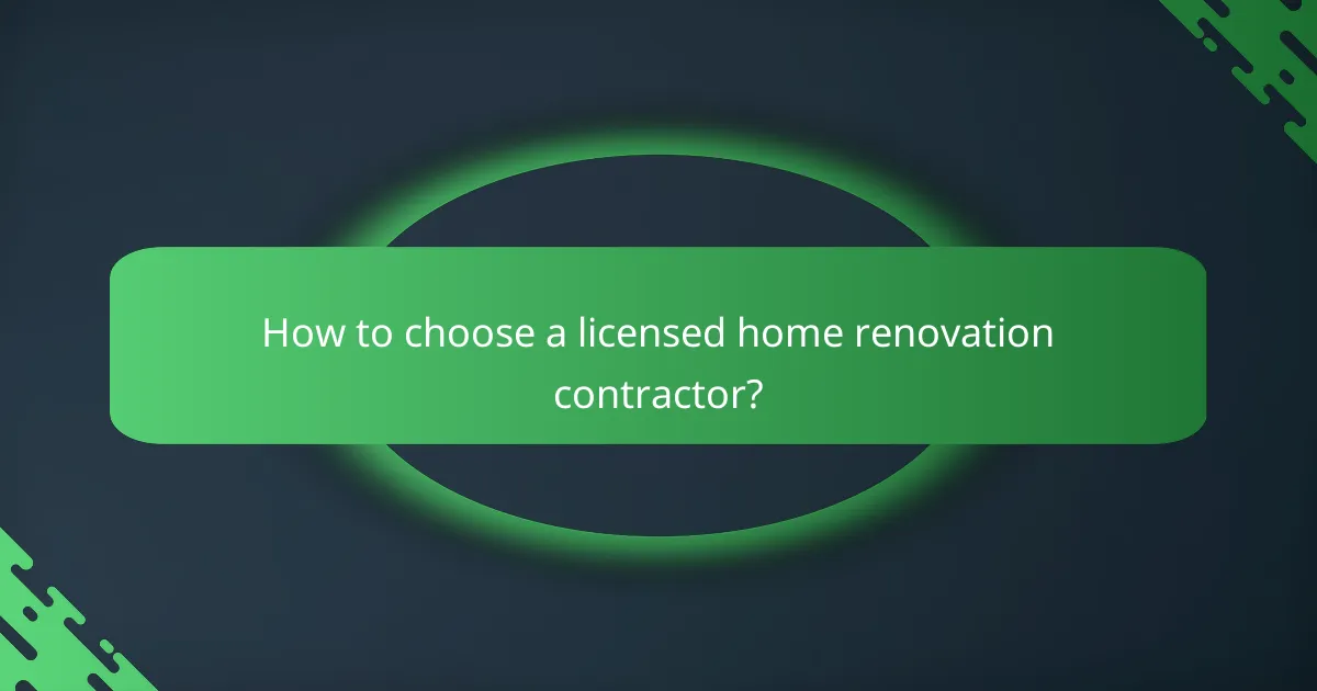 How to choose a licensed home renovation contractor?