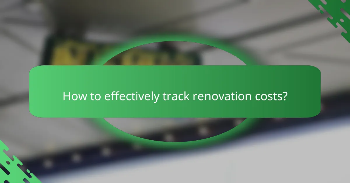 How to effectively track renovation costs?