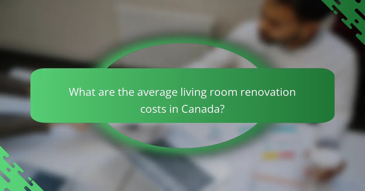 What are the average living room renovation costs in Canada?