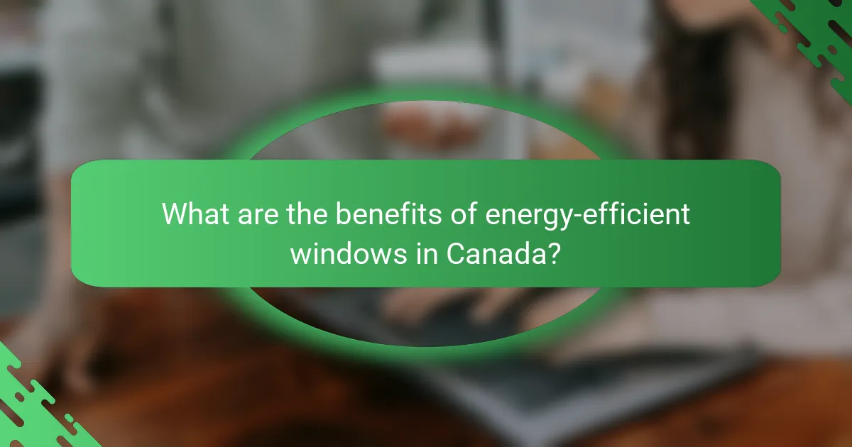 What are the benefits of energy-efficient windows in Canada?