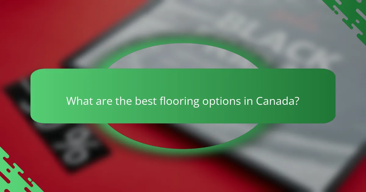 What are the best flooring options in Canada?