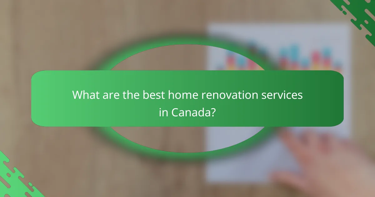 What are the best home renovation services in Canada?