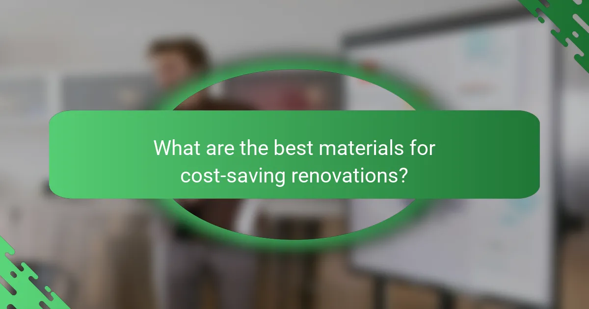 What are the best materials for cost-saving renovations?