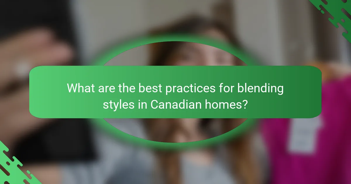 What are the best practices for blending styles in Canadian homes?