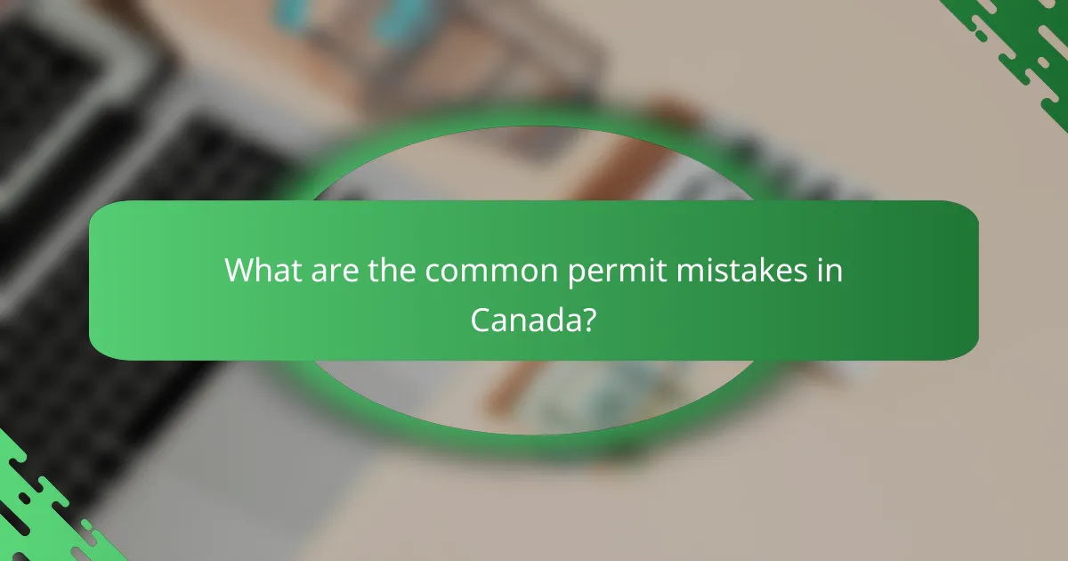 What are the common permit mistakes in Canada?