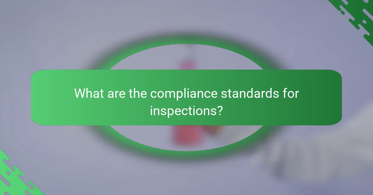 What are the compliance standards for inspections?