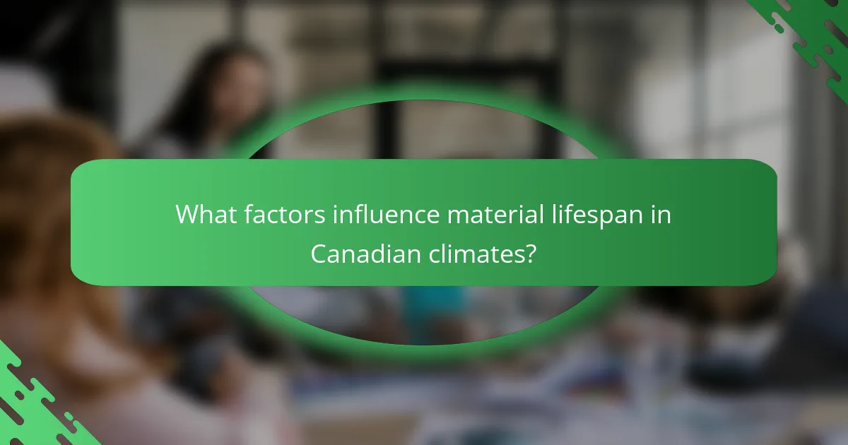What factors influence material lifespan in Canadian climates?