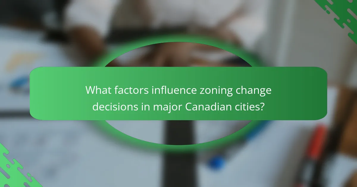 What factors influence zoning change decisions in major Canadian cities?