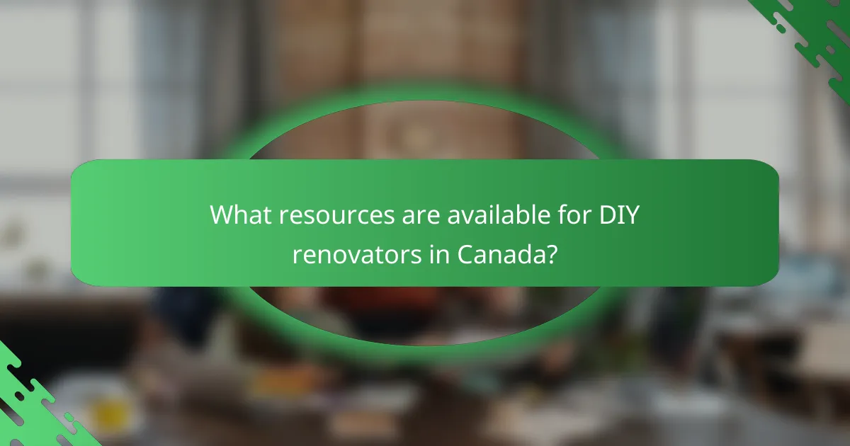 What resources are available for DIY renovators in Canada?