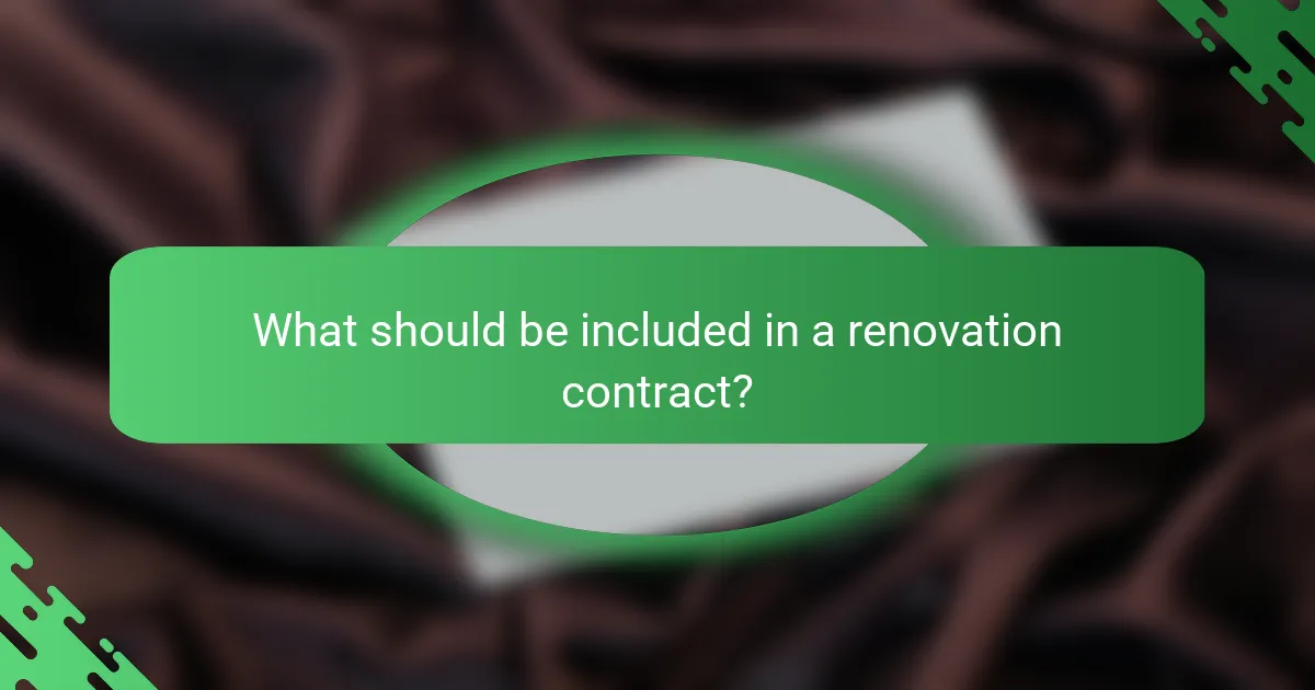What should be included in a renovation contract?