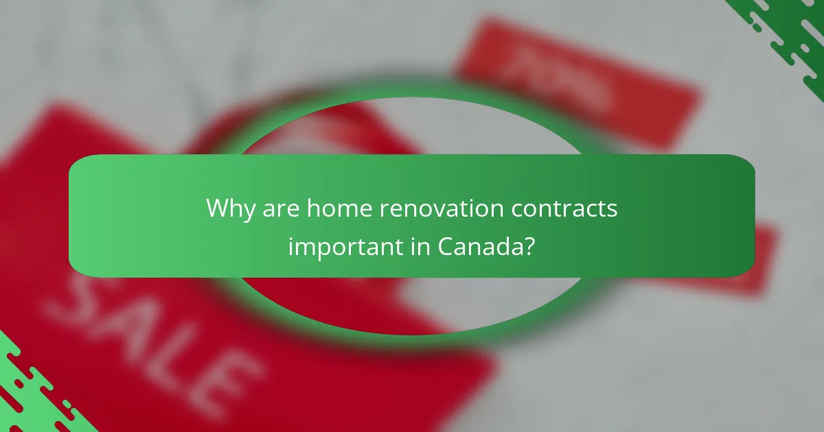 Why are home renovation contracts important in Canada?
