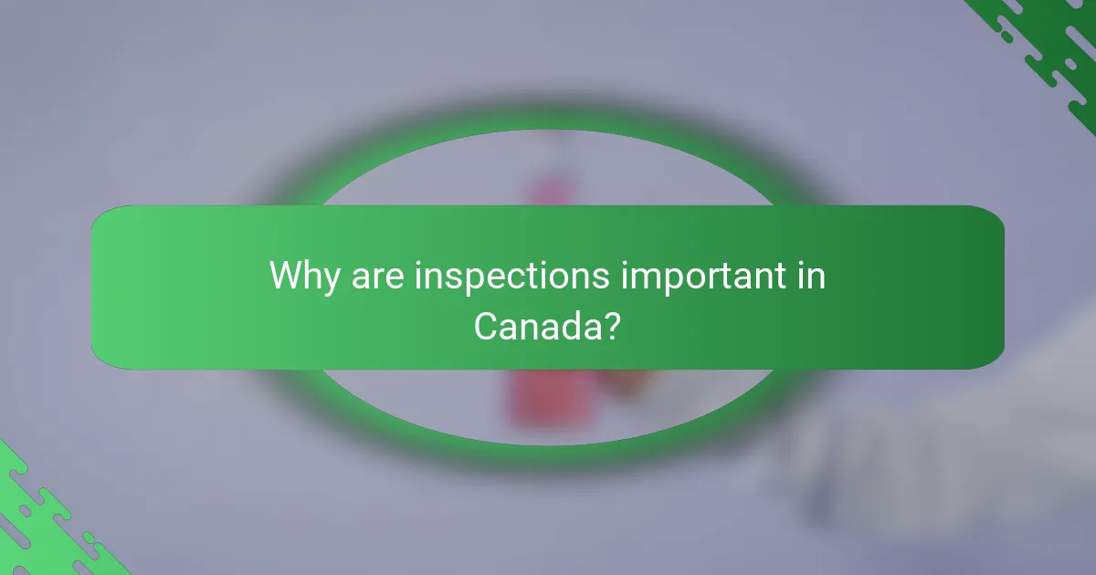 Why are inspections important in Canada?